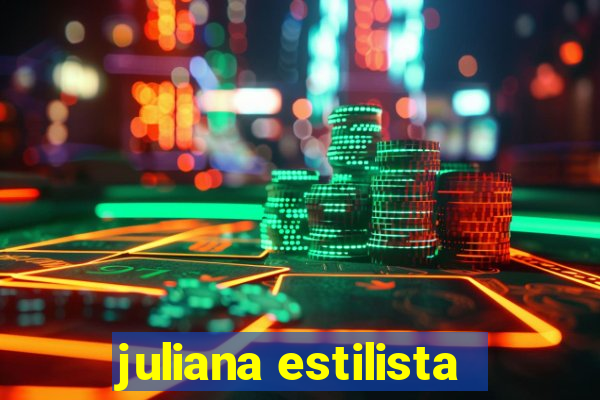 juliana estilista